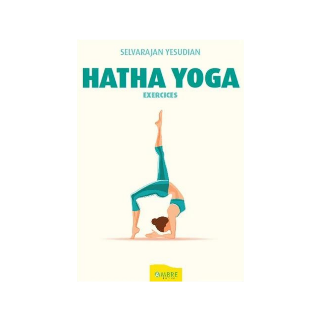Hatha Yoga - Exercices pratiques