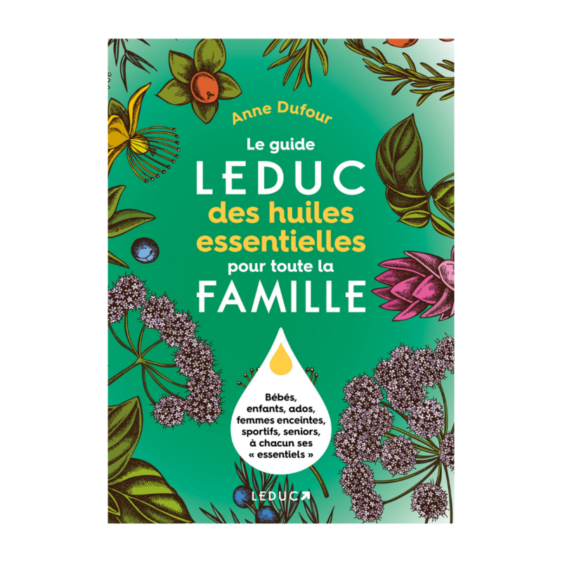Le guide Leduc des huiles essentielles pour toute la famille