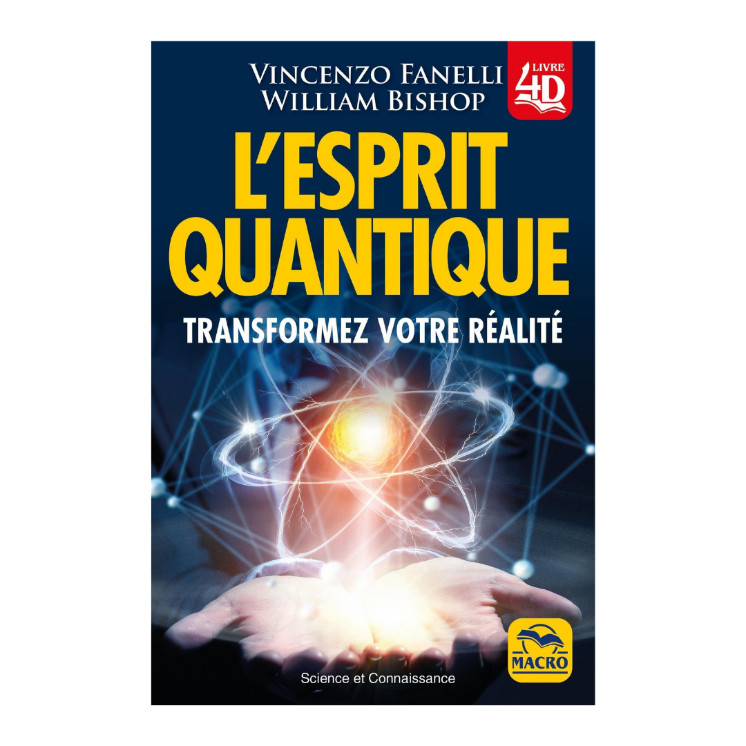 L'esprit quantique: Transformez votre réalité