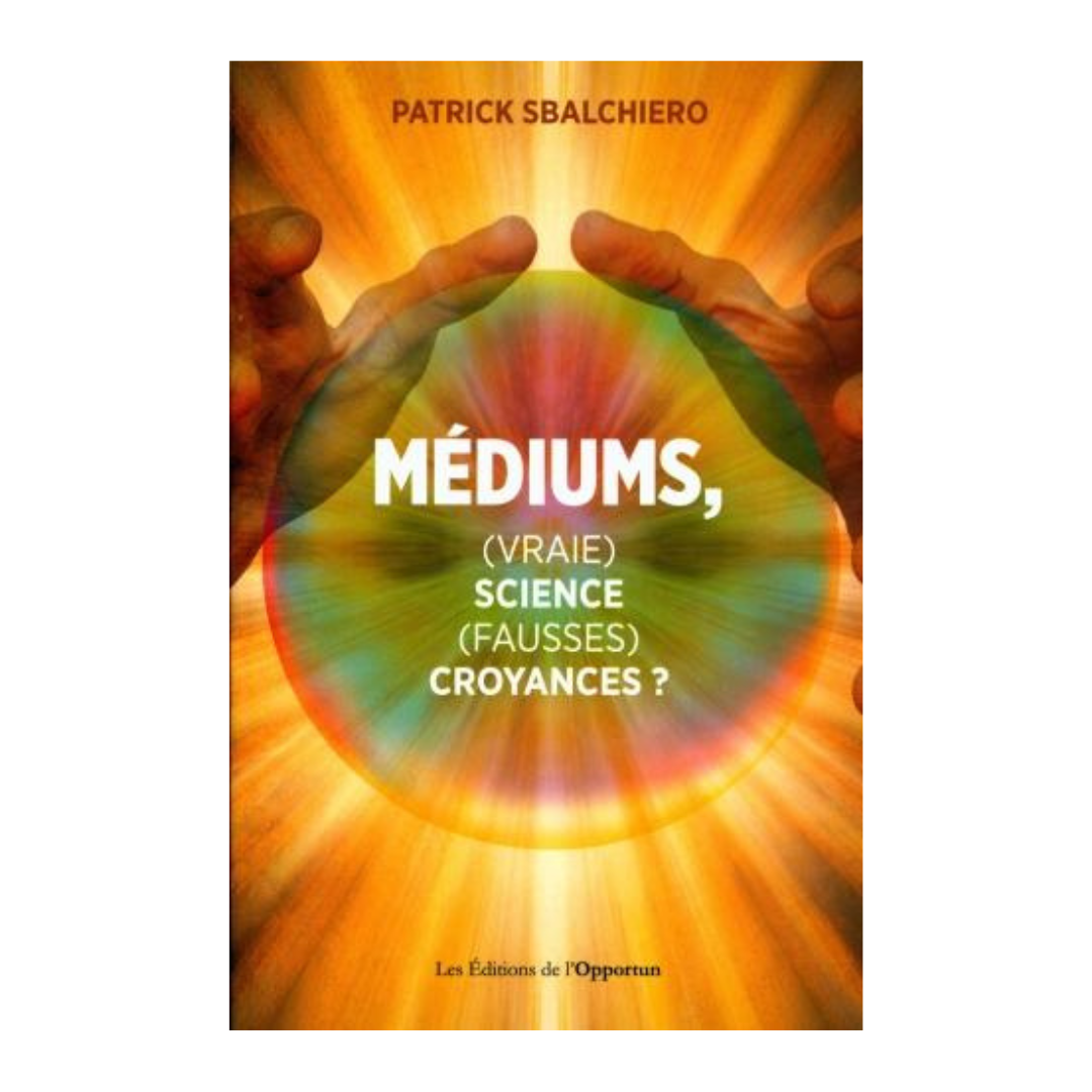 Médiums, (vraie) science, (fausses) croyances ?