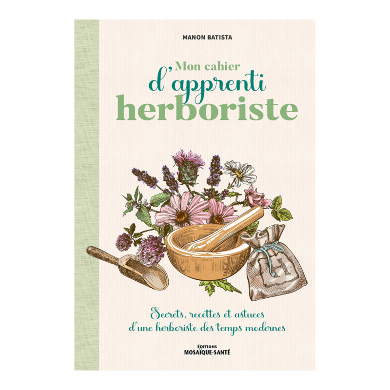 Mon cahier d&#39;apprenti herboriste