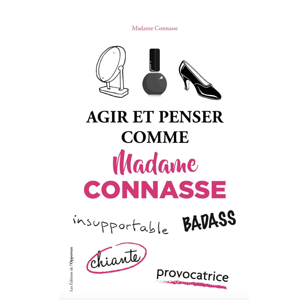 Agir et penser comme Madame Connasse