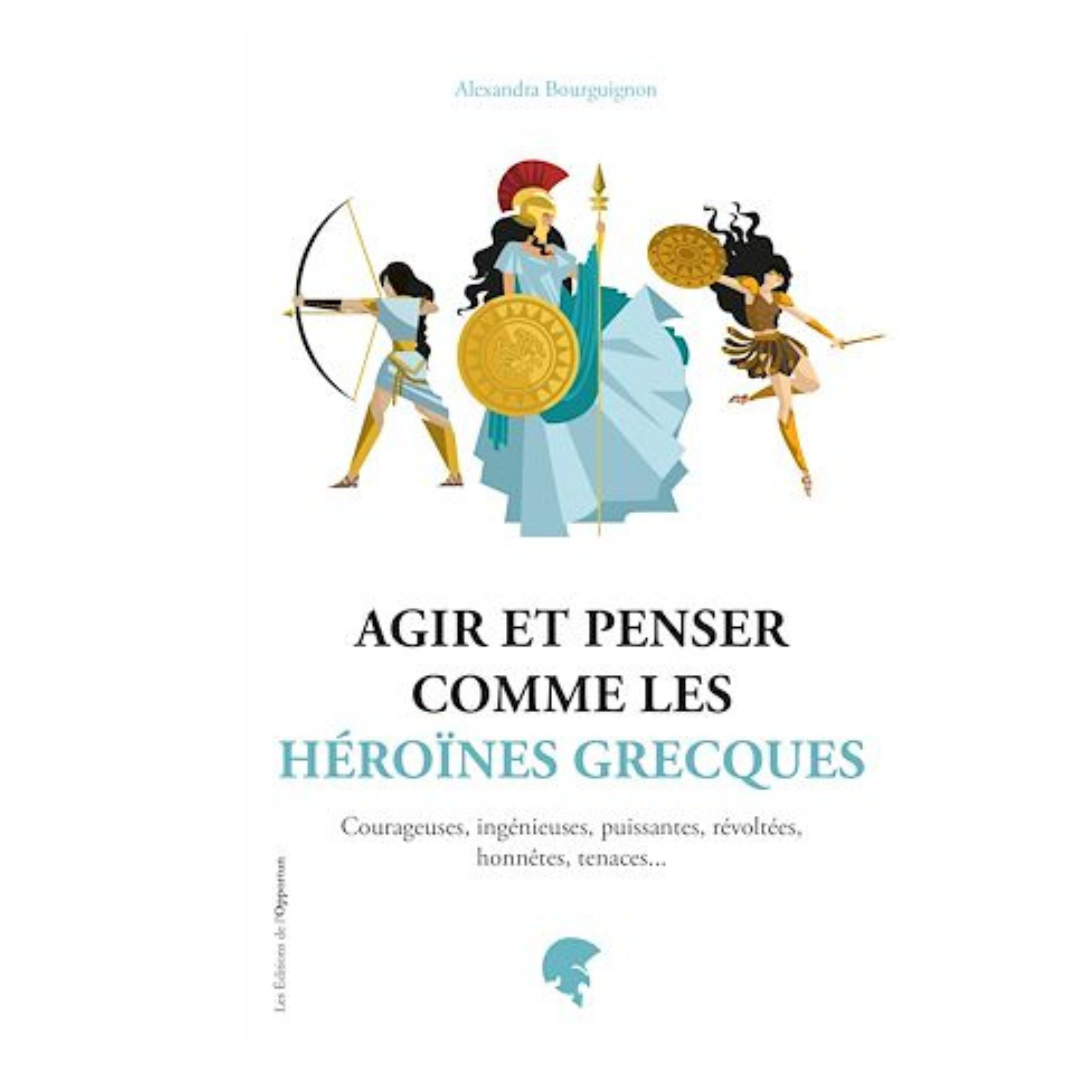 Agir et penser comme les héroïnes grecques