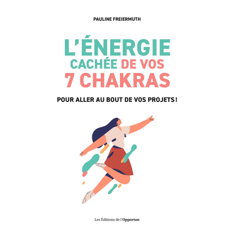 L&#39;énergie cachée de vos 7 chakras