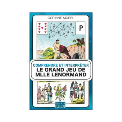 Comprendre et interpréter le grand jeu de Mlle Lenormand