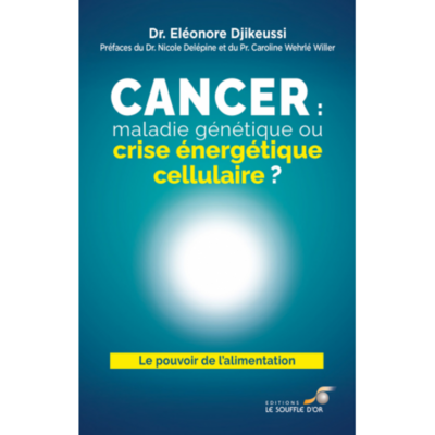 Cancer : maladie génétique ou crise énergétique cellulaire ?
