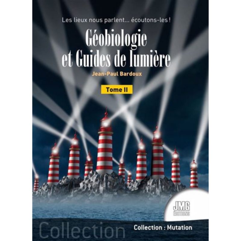 Géobiologie et Guides de lumière - tome 2