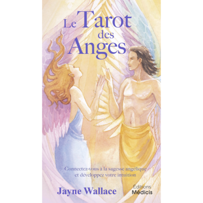 Le Tarot des Anges - Connectez-vous à la sagesse angélique et développez votre intuition