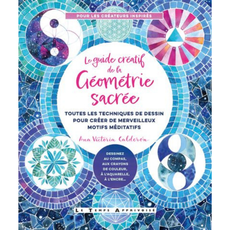 Le guide créatif de la Géométrie Sacrée