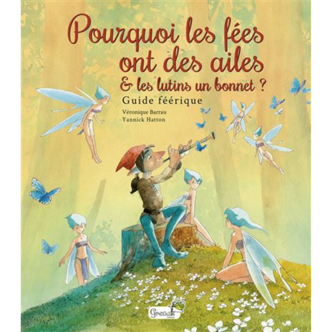 Pourquoi les fées ont des ailes et les lutins un bonnet ?