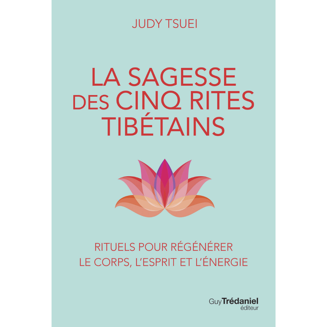 La sagesse des cinq rites tibétains
