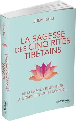 La sagesse des cinq rites tibétains