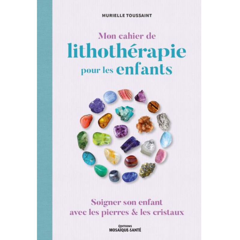 Mon cahier de lithothérapie pour les enfants