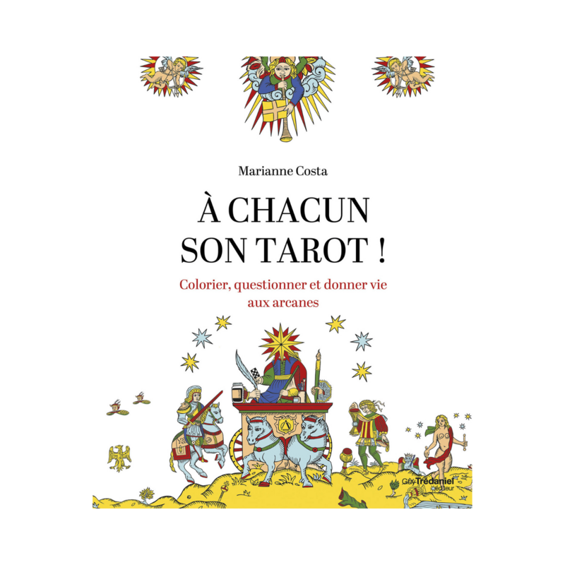 À chacun son tarot - Colorier, questionner et donner vie aux arcanes