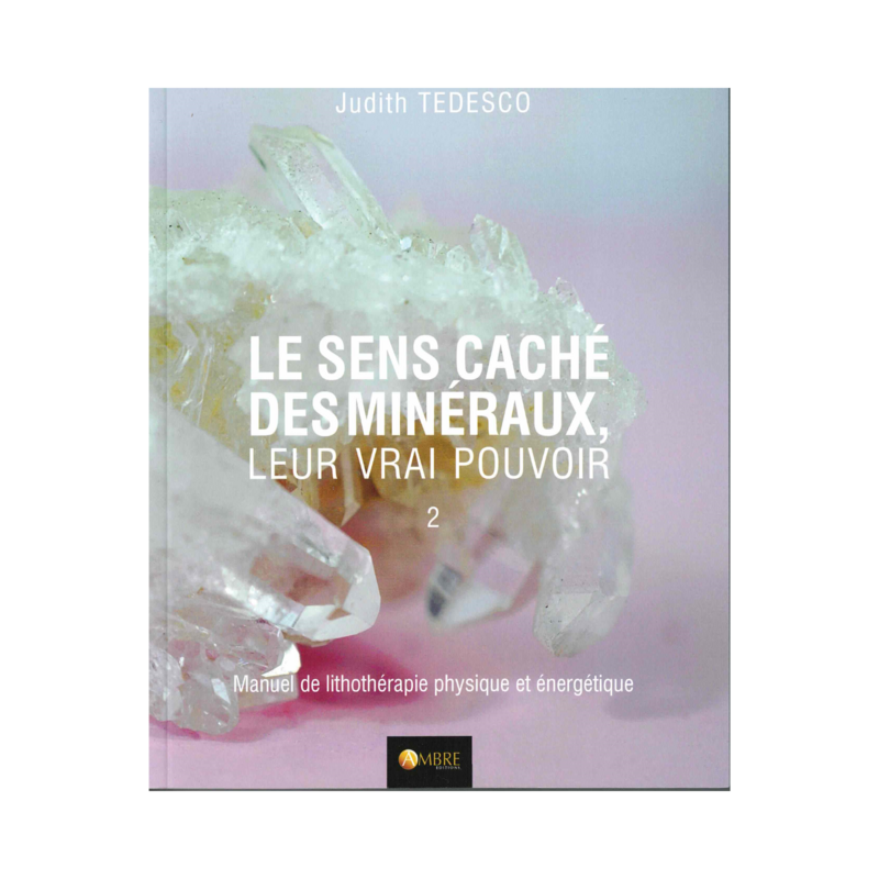 Le sens caché des minéraux, leur vrai pouvoir 2