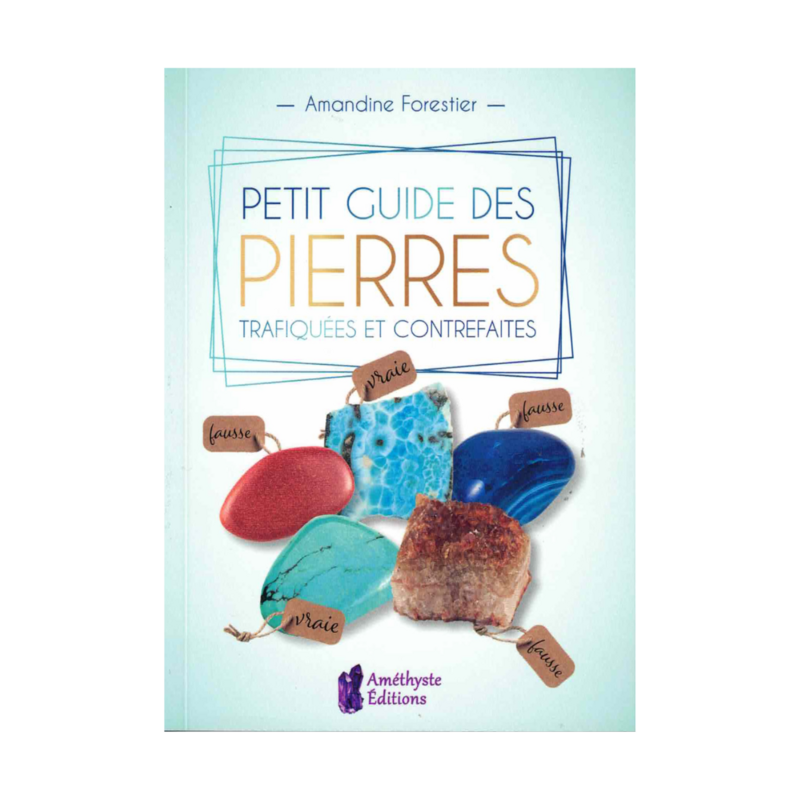 Petit guide des pierres trafiquées et contrefaites