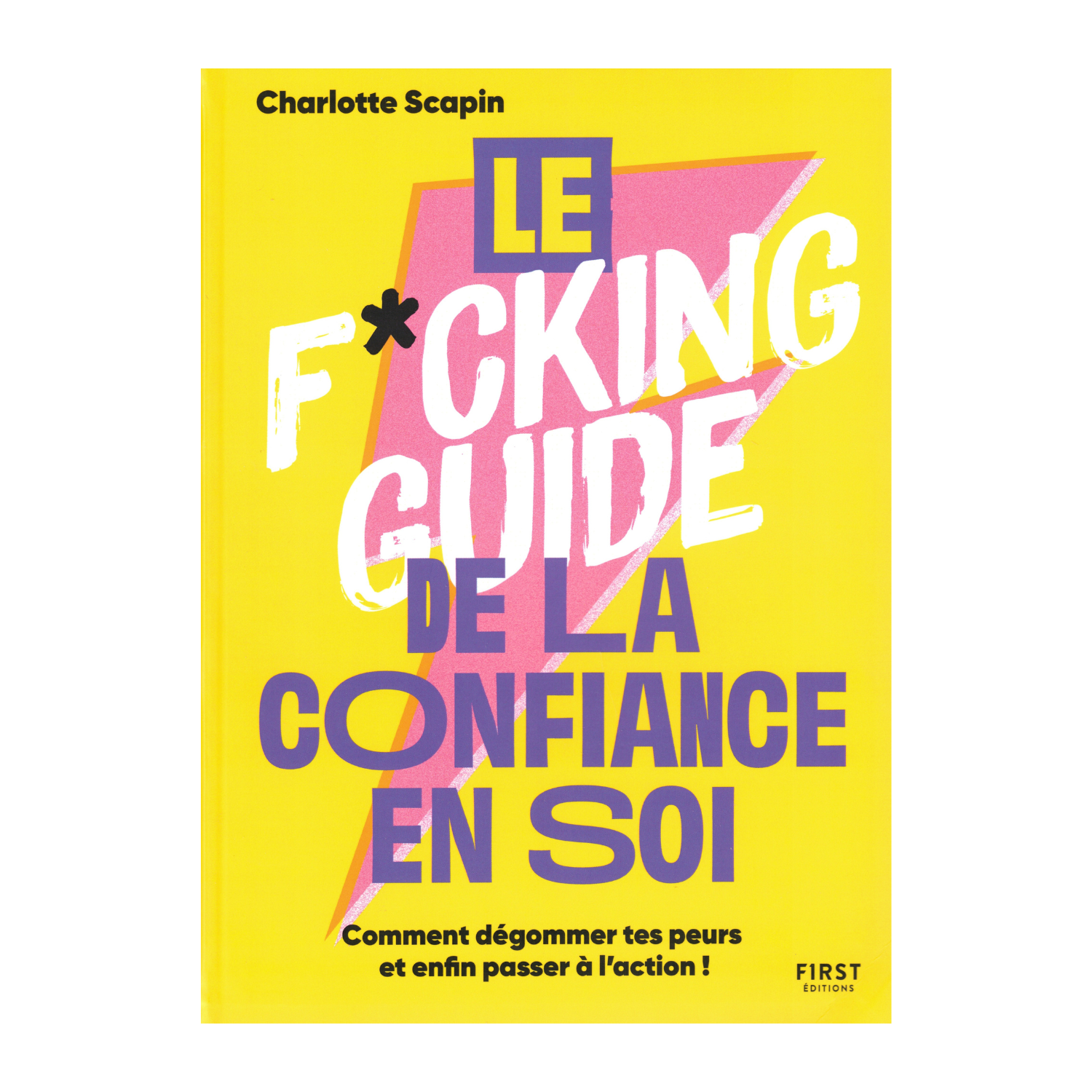 Le F*cking guide de la confiance en soi