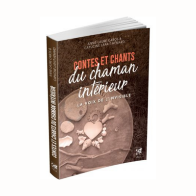 Contes et chants du chaman intérieur
