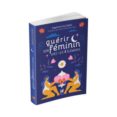 Guérir son féminin avec les 4 éléments
