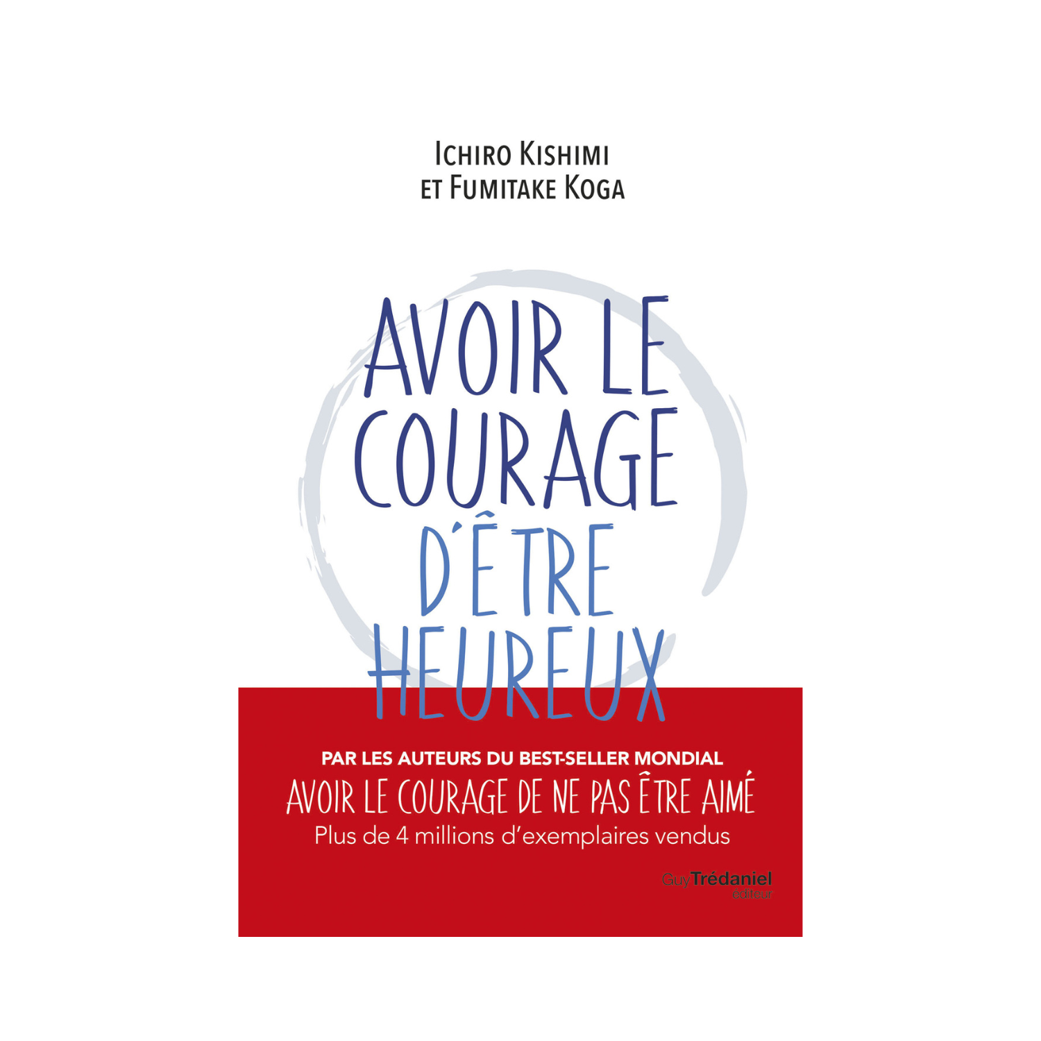 Avoir le courage d&#39;être heureux