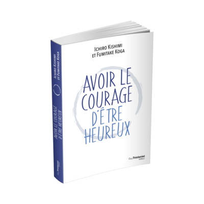 Avoir le courage d'être heureux