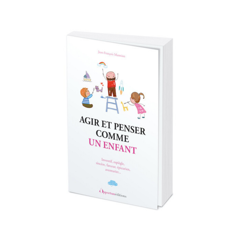 Agir et penser comme un enfant