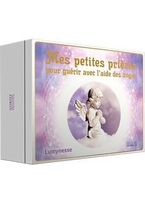 Mes petites prières pour guérir avec l'aide des anges