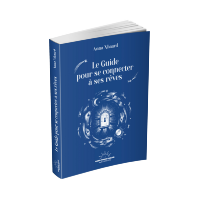 Le Guide pour se connecter à ses rêves