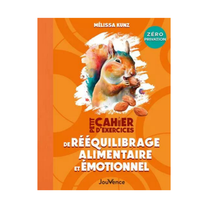 Petit cahier d&#39;exercices de rééquilibrage alimentaire et émotionnel