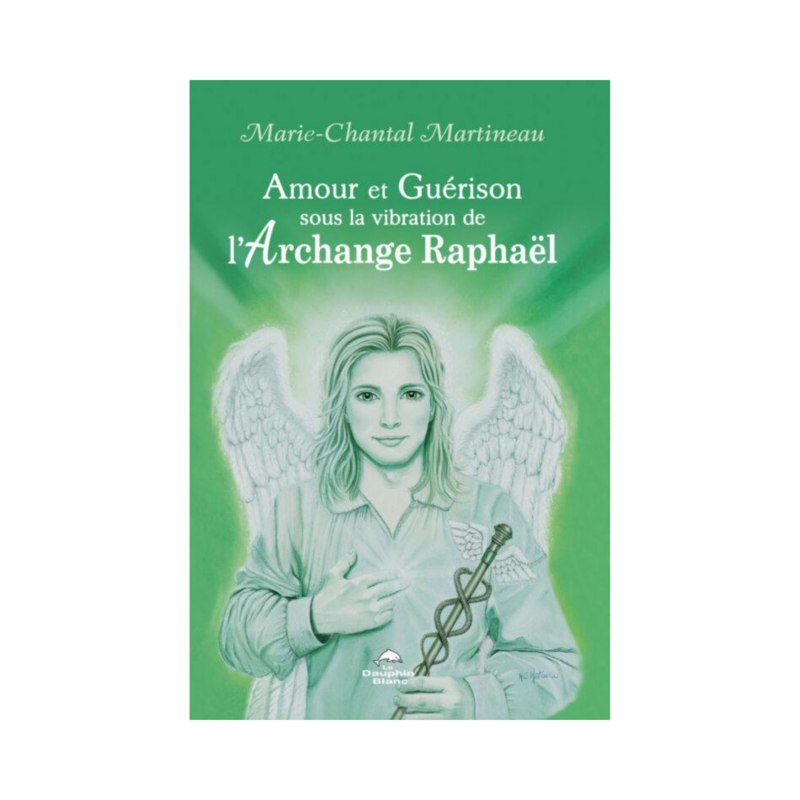 Amour et Guérison sous la vibration de l&#39;Archange Raphaël