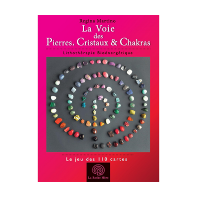 La Voie des Pierres, Cristaux &amp; Chakras