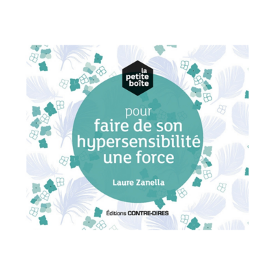 La petite boîte pour faire de son hypersensibilité une force