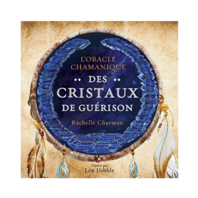 L&#39;oracle chamanique des cristaux de guérison