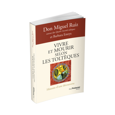 Vivre et mourir selon les Toltèques
