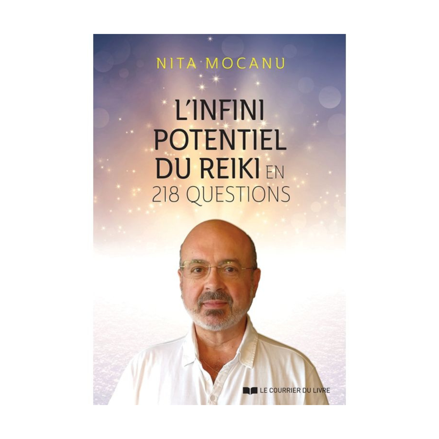 L&#39;infini potentiel du Reiki en 218 questions