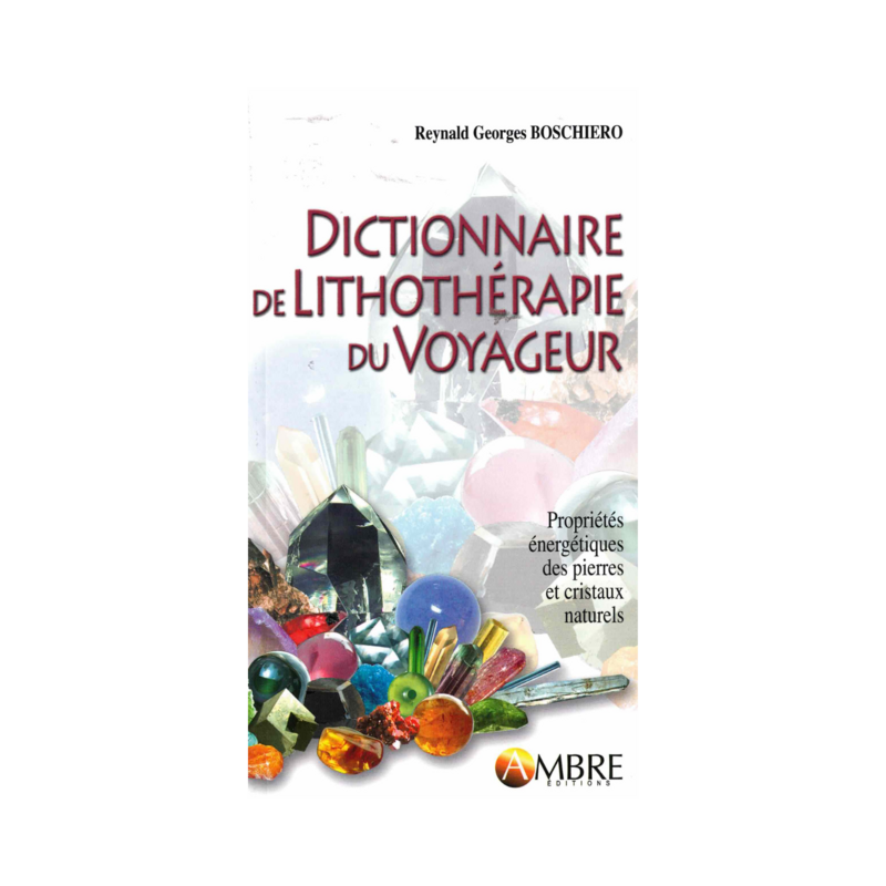 Dictionnaire de lithothérapie du voyageur