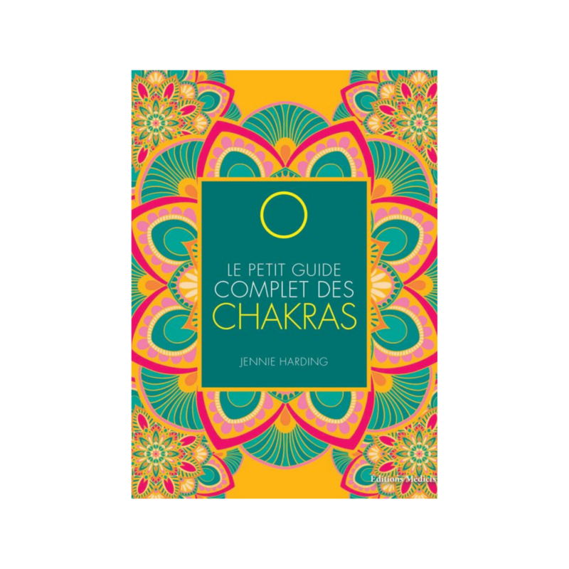 Le petit guide complet des Chakras