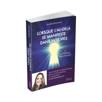 Lorsque l'au-delà se manifeste dans nos vies