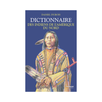 Dictionnaire des indiens de l&#39;Amérique du nord