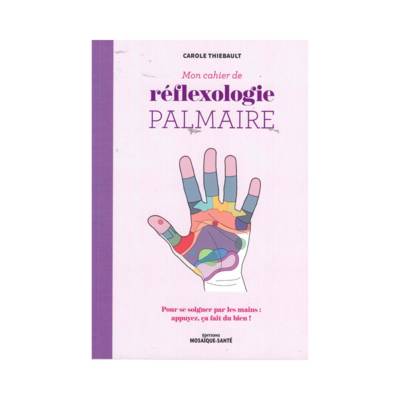 Mon cahier de réflexologie palmaire