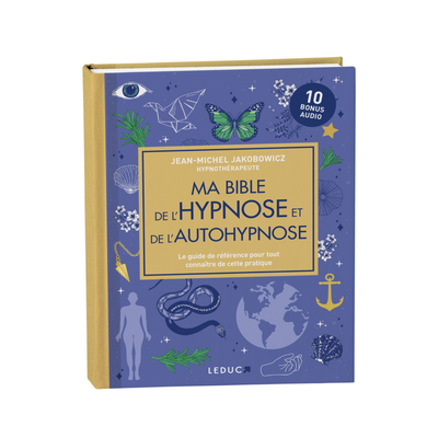 Ma bible de l'hypnose et de l'autohypnose