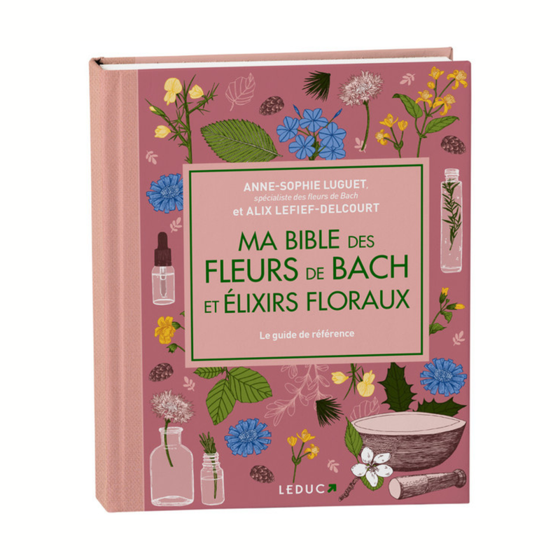 Ma bible des fleurs de bach et élixirs floraux