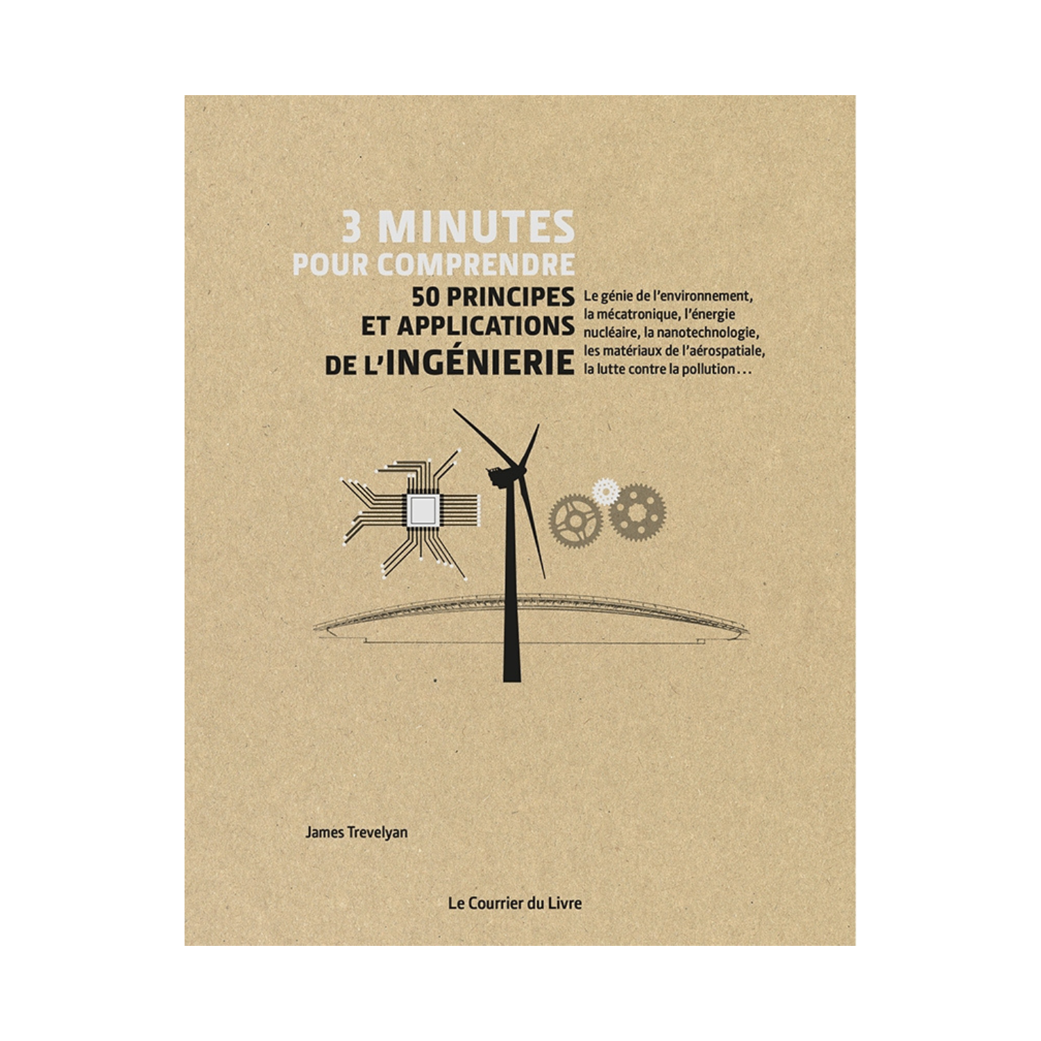 3 minutes pour comprendre, 50 principes et applications de l&#39;ingénierie