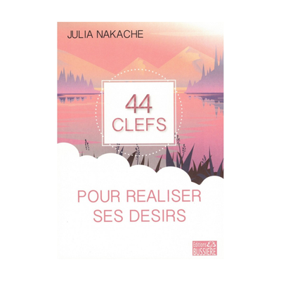 44 clefs pour réaliser ses désirs