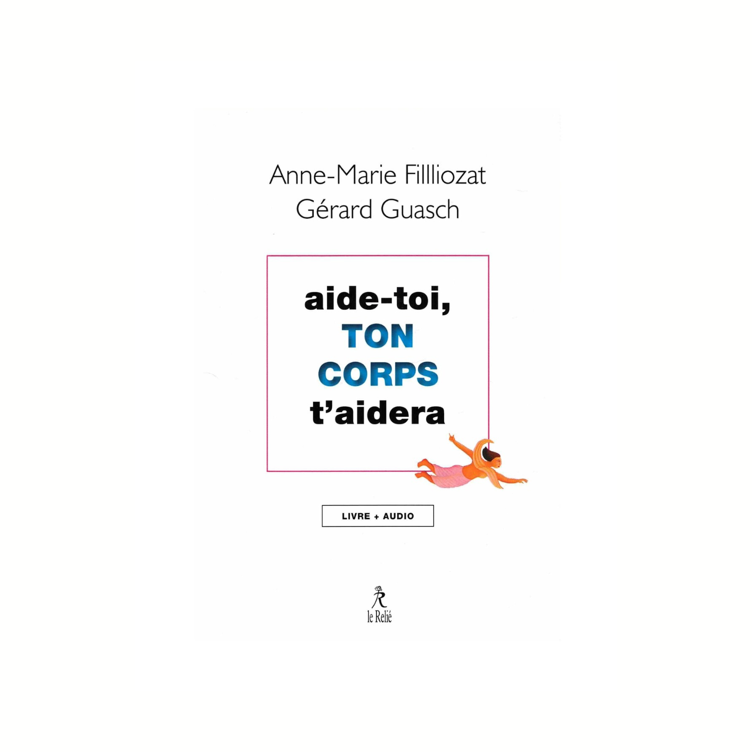 Aide-toi, ton corps t&#39;aidera