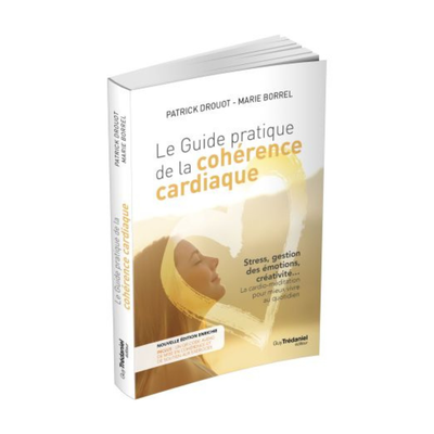 Le guide pratique de la cohérence cardiaque