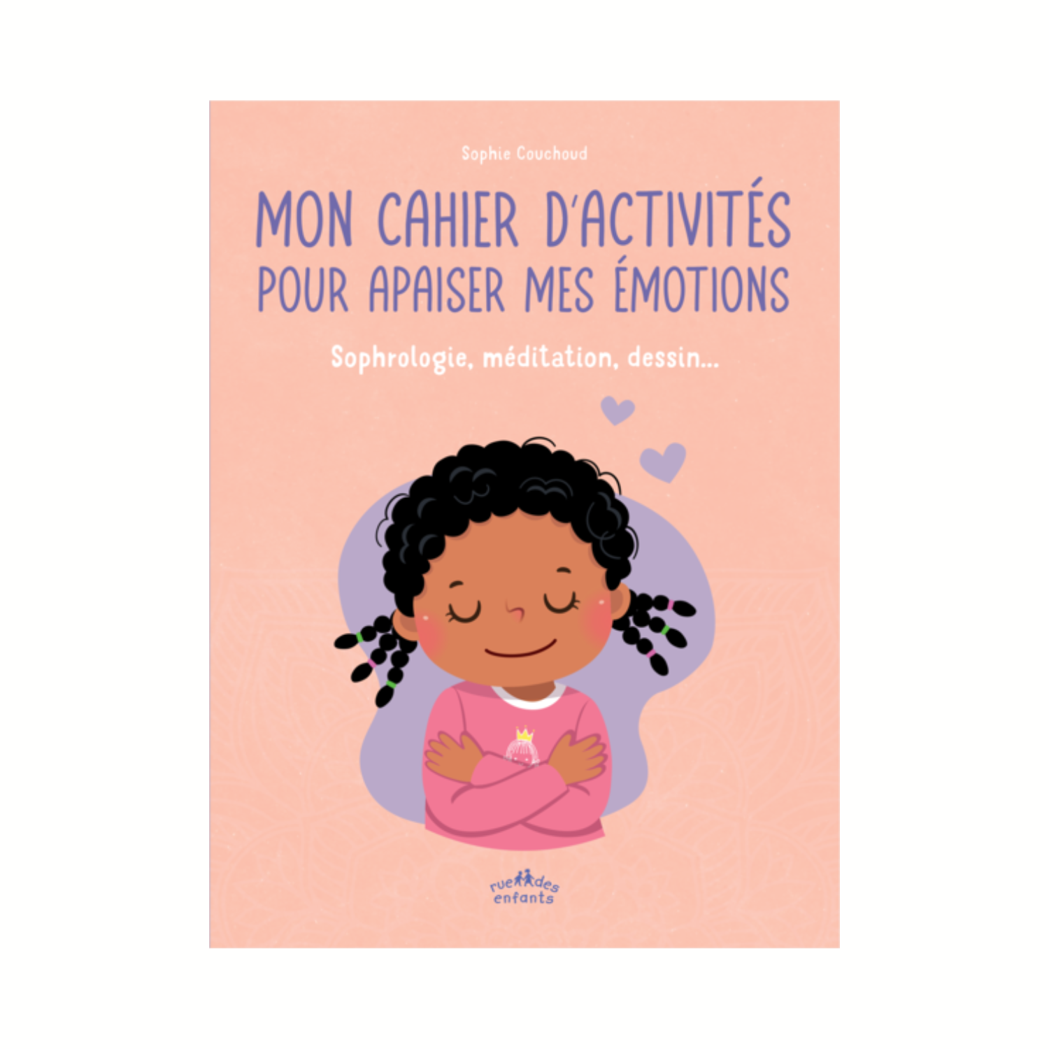 Mon cahier d&#39;activités pour apaiser mes émotions