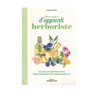 Mon cahier d&#39;apprenti herboriste