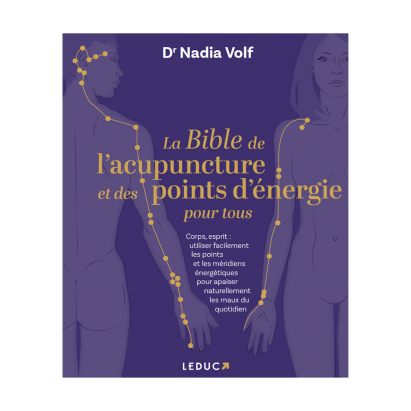 La bible de l&#39;acupuncture et des points d&#39;énergie pour tous