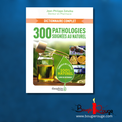 300 pathologies soignées au naturel